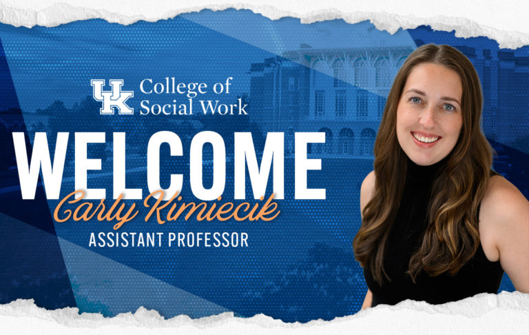“University of Kentucky College of Social Work welcome graphic featuring Carly Kimiecik, new Assistant Professor. Text reads: ‘Welcome Carly Kimiecik, Assistant Professor’ alongside UK College of Social Work logo.”