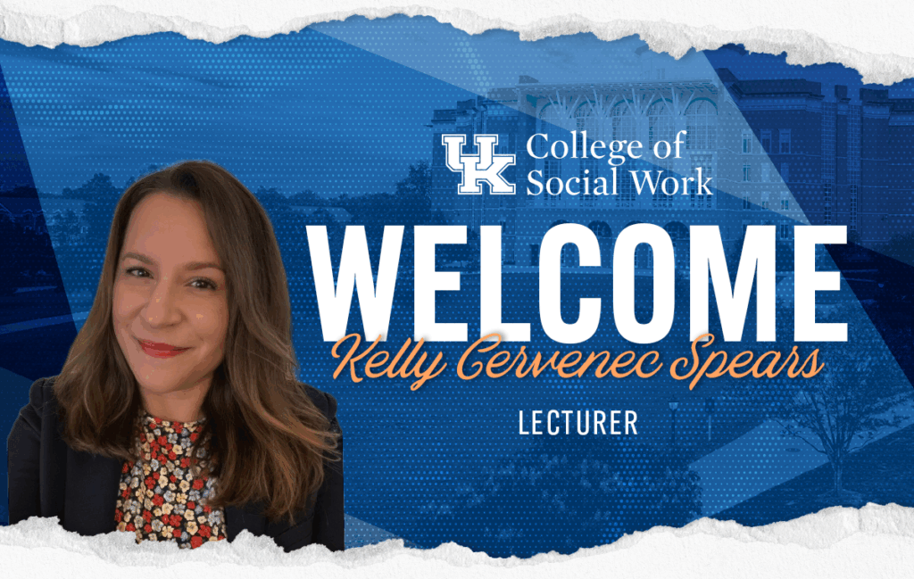 Graphic for the University of Kentucky College of Social Work with image of Kelly Cervenec Spears. Text reads: 'Welcome Michelle Keller, Instructor' with the UK College of Social Work logo.