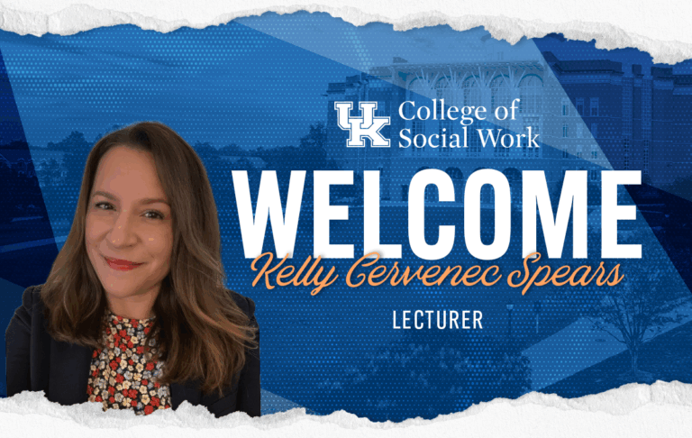 Graphic for the University of Kentucky College of Social Work with image of Kelly Cervenec Spears. Text reads: 'Welcome Michelle Keller, Instructor' with the UK College of Social Work logo.