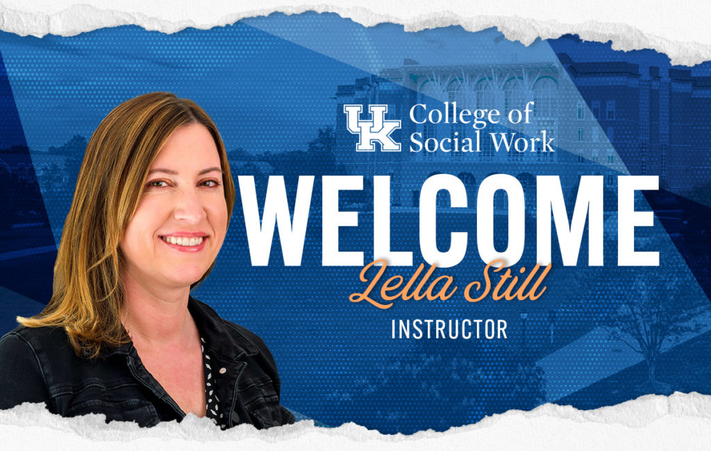 Graphic for the University of Kentucky College of Social Work with image of Lella Still. Text reads: 'Welcome Michelle Keller, Instructor' with the UK College of Social Work logo.