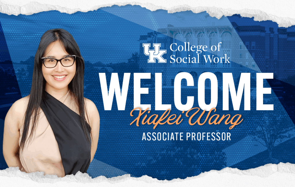 Welcome graphic from the University of Kentucky College of Social Work. The image features Xiafei Wang, Associate Professor, smiling and wearing glasses and a sleeveless top. The background is blue with a subtle campus image, and large text reads: ‘Welcome Xiafei Wang, Associate Professor.’ The College of Social Work logo is displayed at the top.