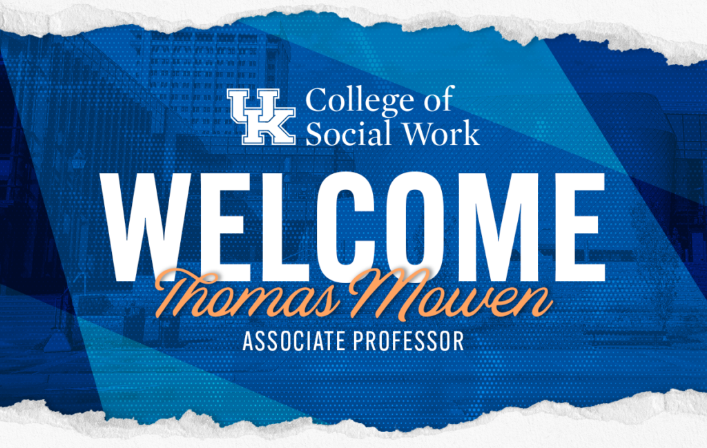 Welcome Dr. Thomas Mowen to the College of Social Work